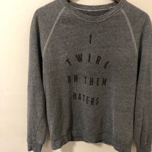 “Twirl on them haters” sweatshirt
